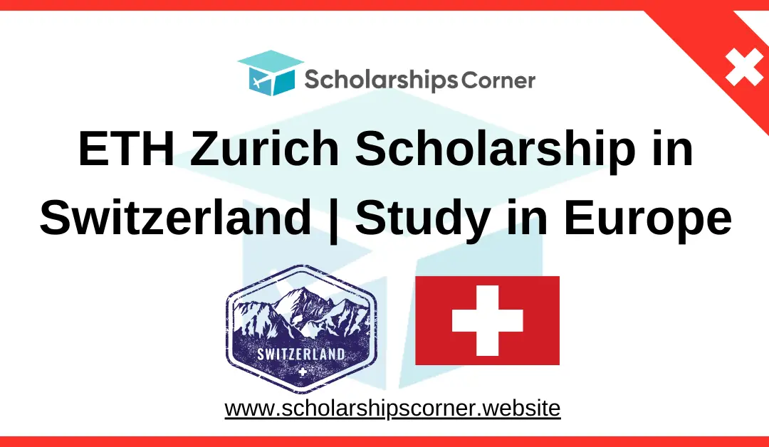 ETH Zurich Scholarship 2025 in Switzerland | Study in Europe