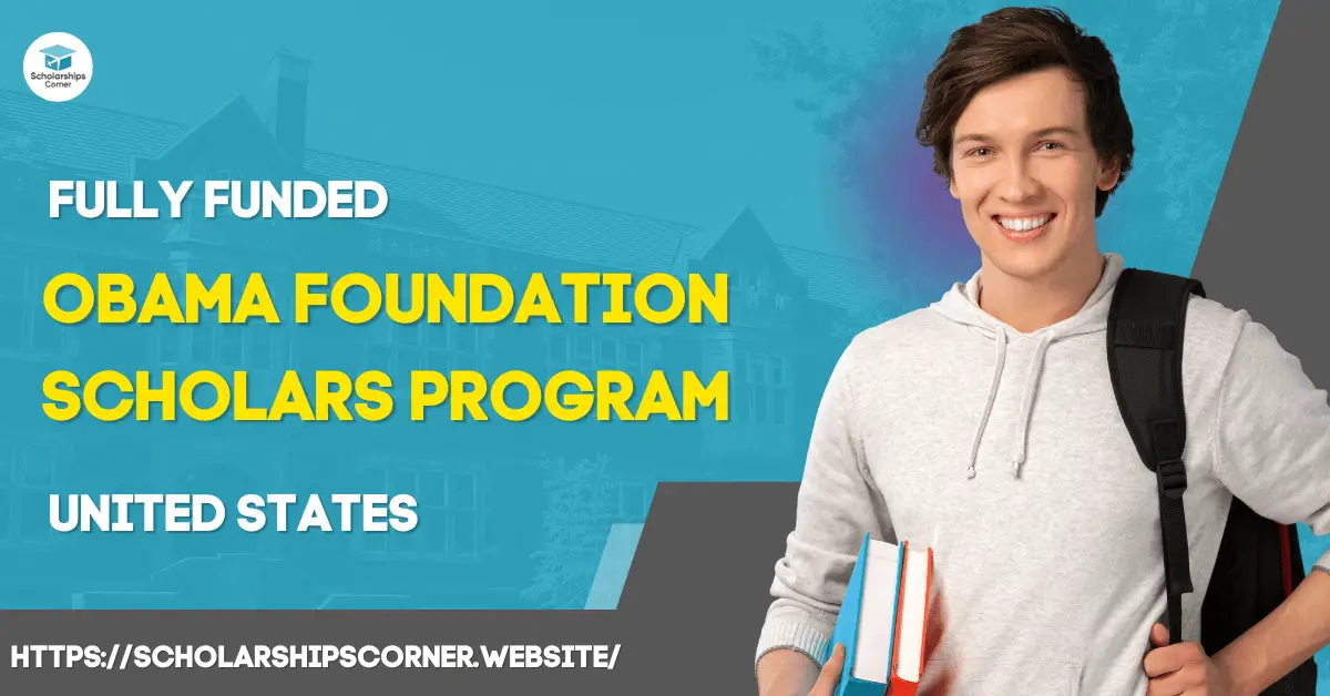 Obama Foundation Scholars Program 2024-25 in the USA | Fully Funded