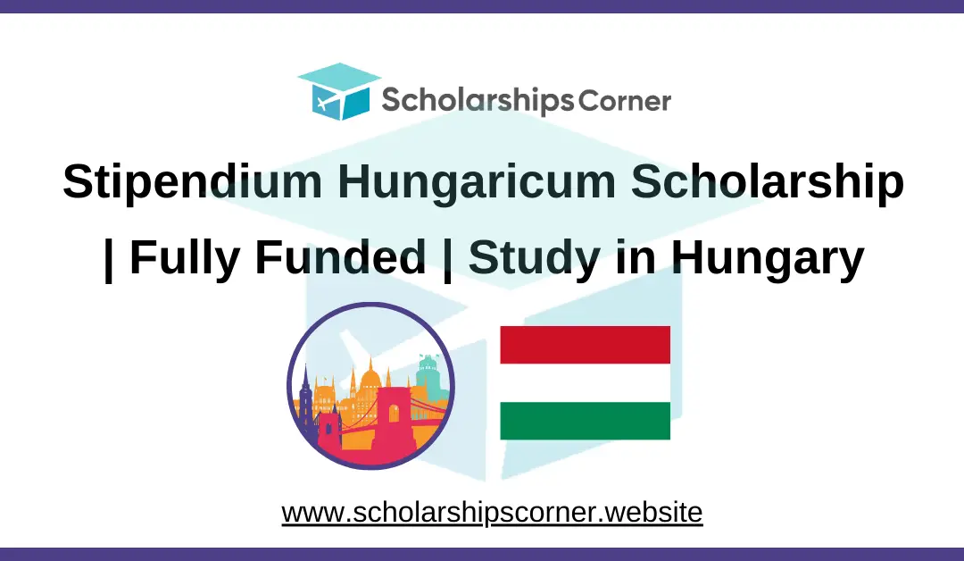 Stipendium Hungaricum Scholarship 2025-26 | Fully Funded | Study in Hungary