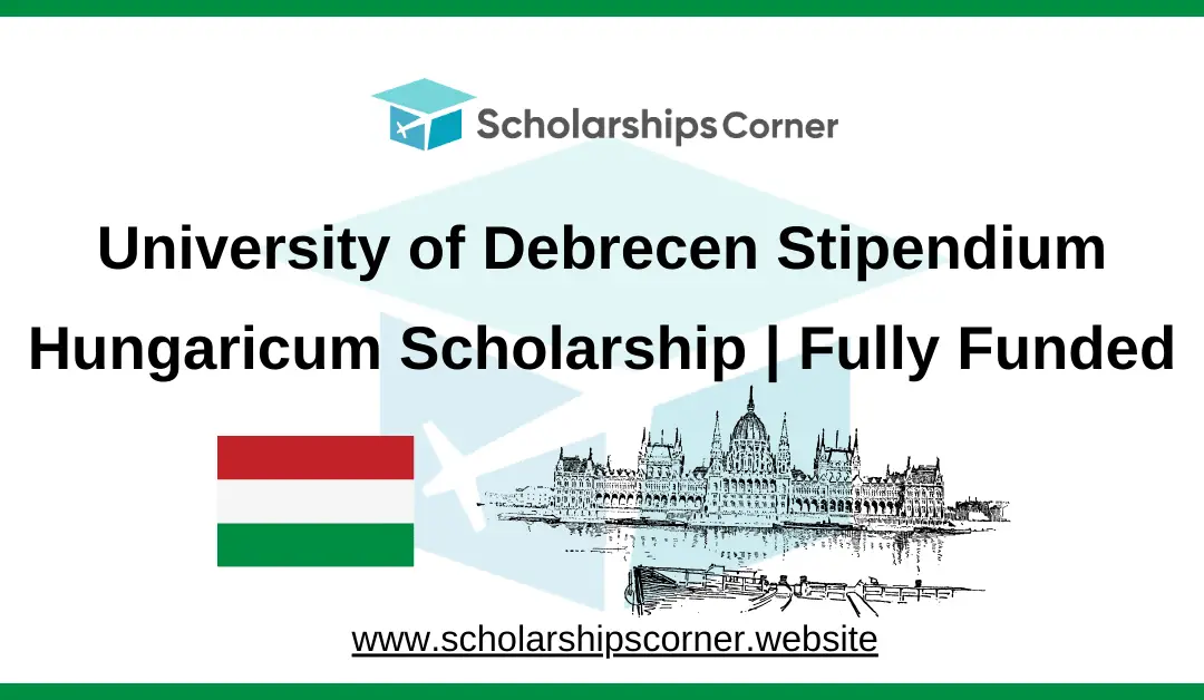 University of Debrecen Stipendium Hungaricum Scholarship 2025 | Fully Funded