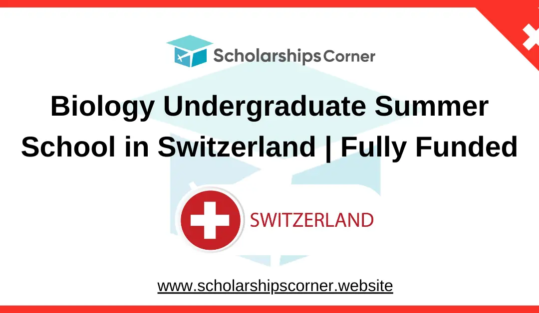 Biology Undergraduate Summer School 2025 in Switzerland | Fully Funded