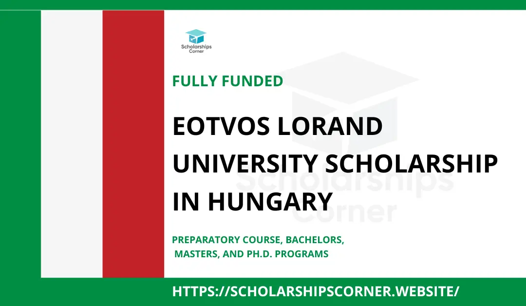 Eotvos Lorand University Scholarship 2024 in Hungary | Fully Funded