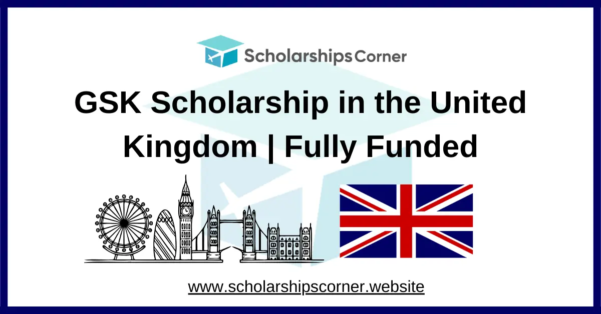 gsk scholarship, uk scholarships, scholarships in uk