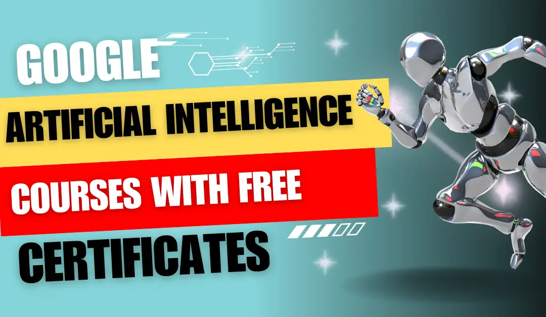 Google Artificial Intelligence Courses with Free Certificates
