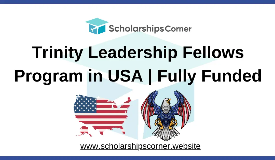 Trinity Leadership Fellows Program 2025 in USA | Fully Funded