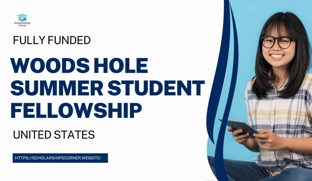 Woods Hole Summer Student Fellowship 2024 in the USA  | Fully Funded