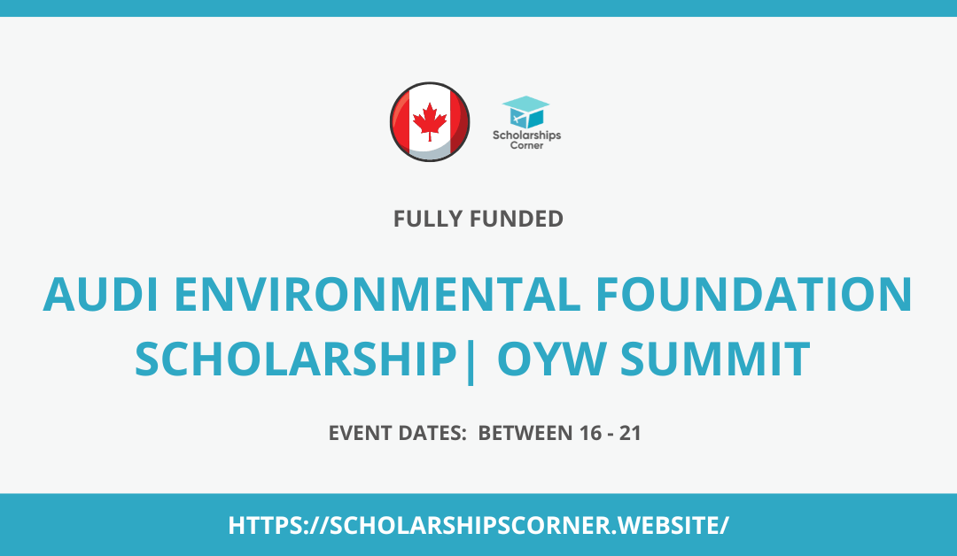 Audi Environmental Foundation Scholarship 2024 | OYW Summit | Fully Funded