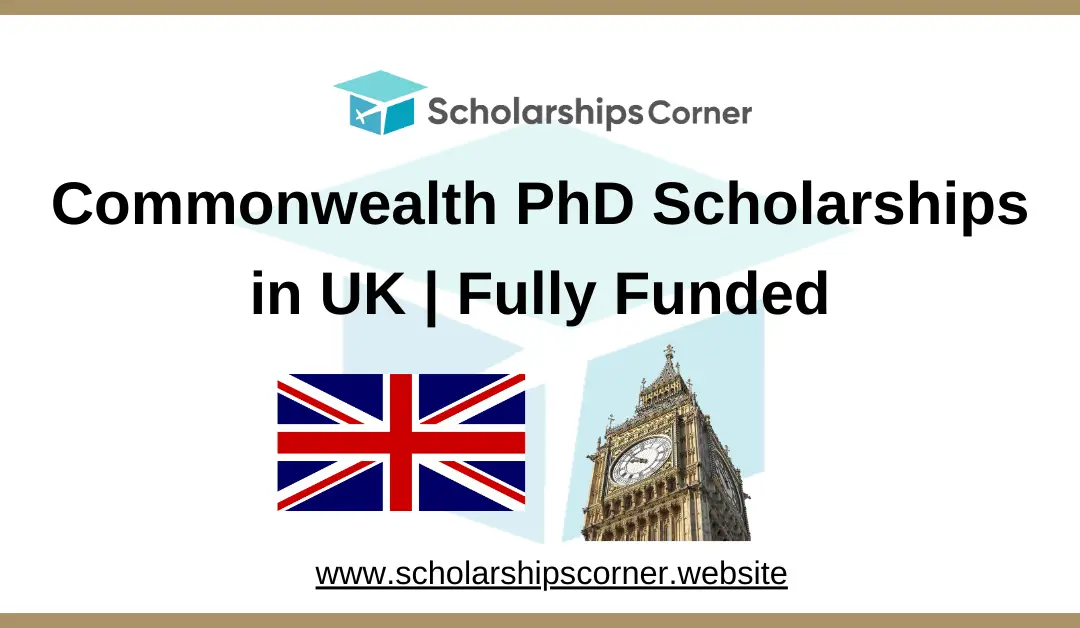 Commonwealth PhD Scholarships 2025-26 in the UK | Fully Funded