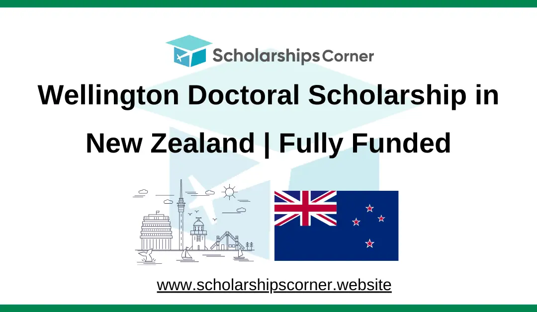 Wellington Doctoral Scholarship in New Zealand 2025 | Fully Funded