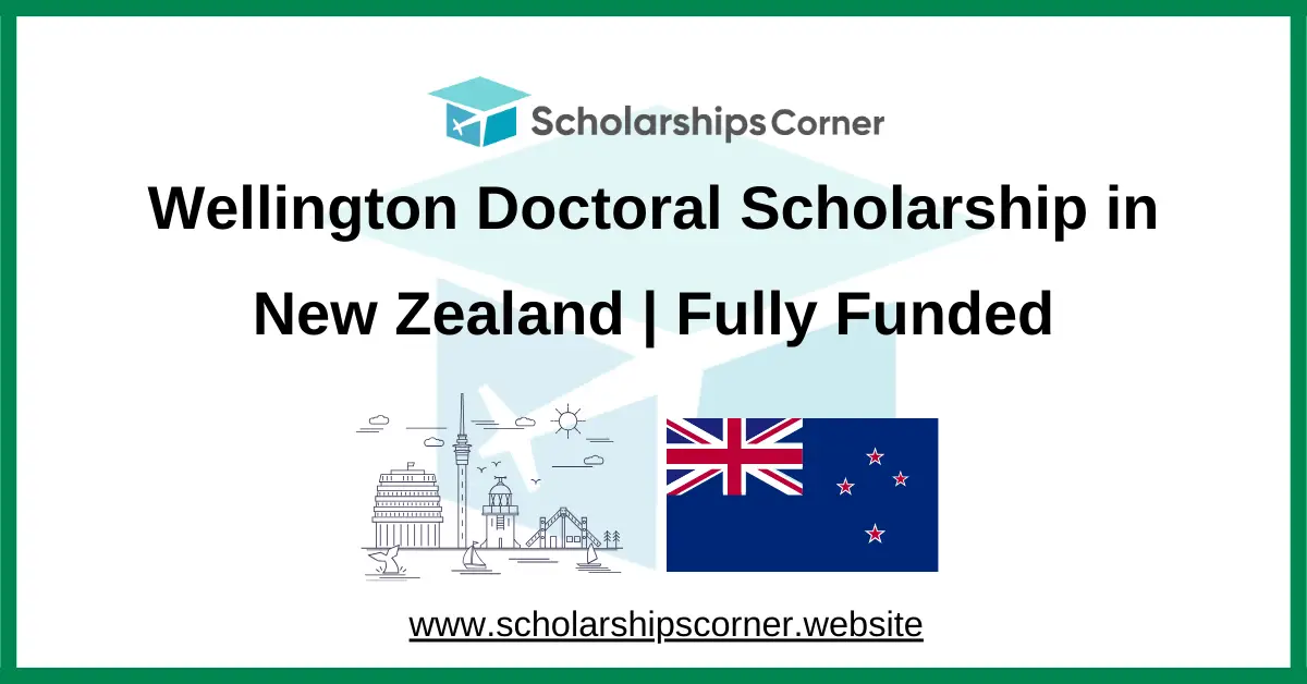 Wellington Doctoral Scholarship, wellington scholarship, phd scholarships