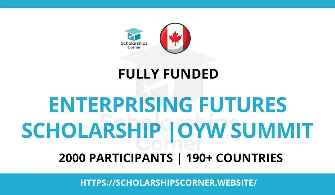 Enterprising Futures Scholarship 2024 | OYW Summit in Canada | Fully Funded
