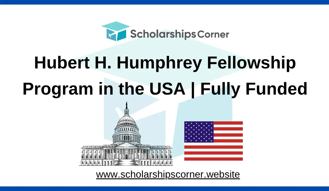 Hubert H. Humphrey Fellowship Program 2026, USA | Fully Funded