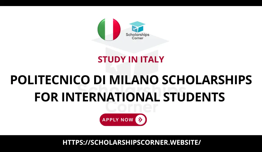 Politecnico di Milano Scholarships 2024 | Study in Italy