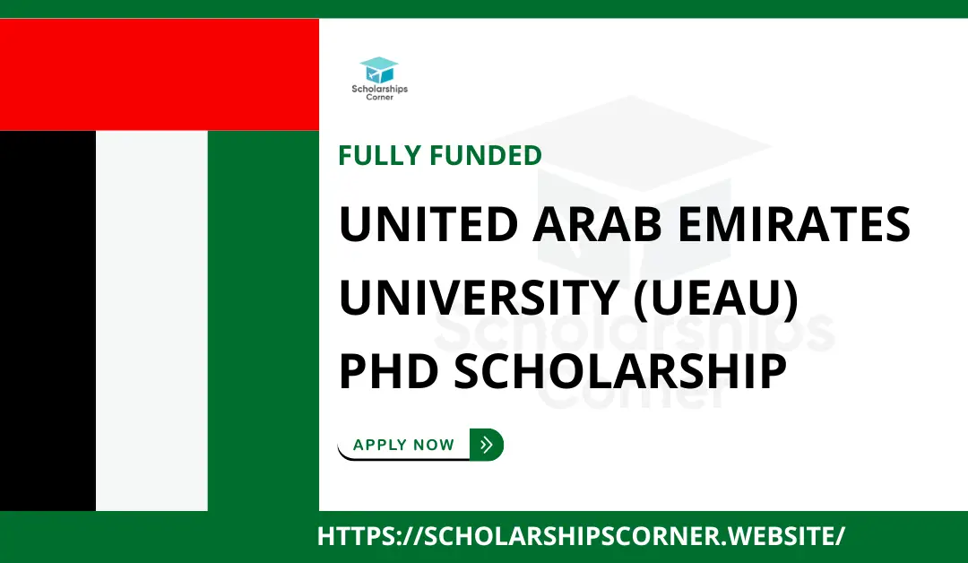 UEAU PhD Scholarship 2024 | Fully Funded | Study in UAE