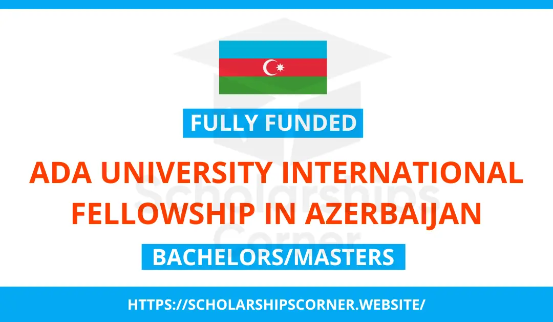 ADA University International Fellowship in Azerbaijan 2024 | Fully Funded