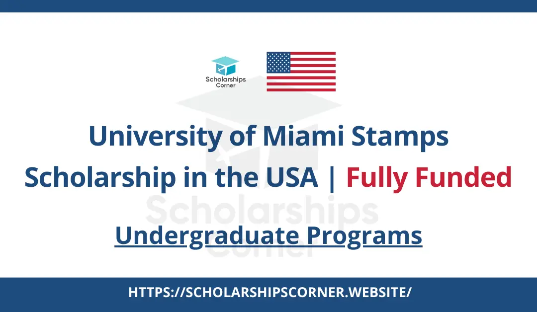 University of Miami Stamps Scholarship in USA 2024-25 | Fully Funded