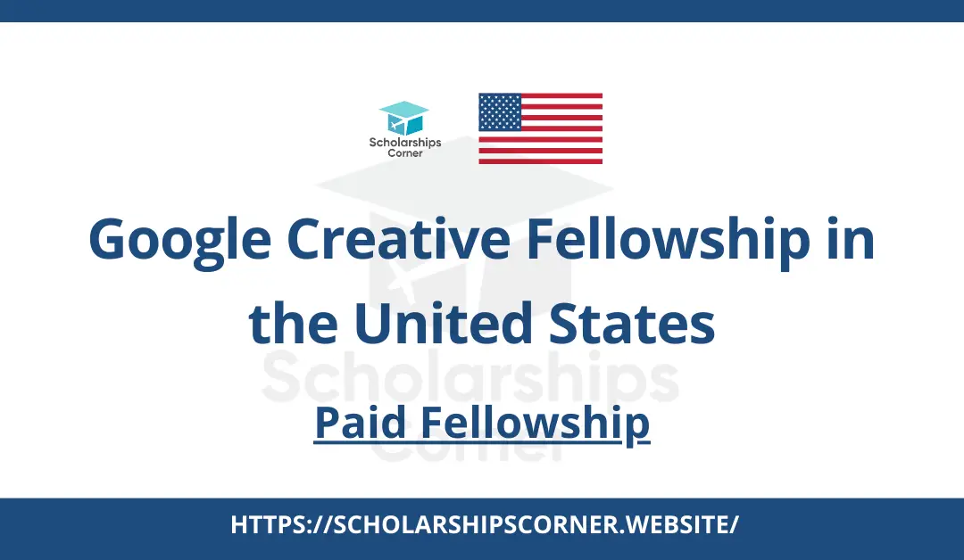 Google Creative Fellowship 2024 in the USA | Paid Fellowship