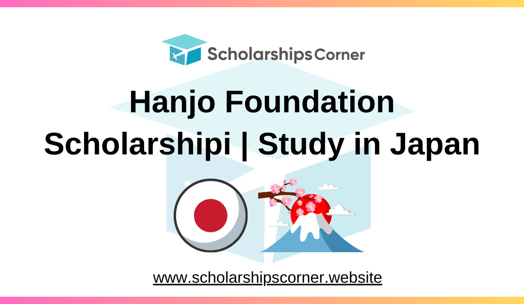 Hanjo Foundation Scholarship 2025 in Japan | Study in Japan