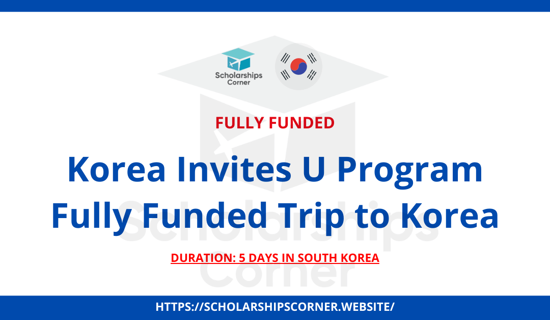 Korea Invites U Program, fully funded trip to korea, south korea scholarships