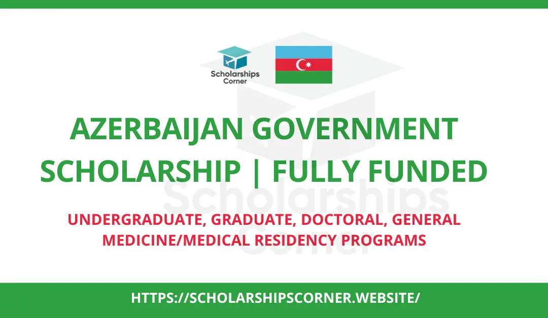 Azerbaijan Government Scholarship 2024-25 | Fully Funded