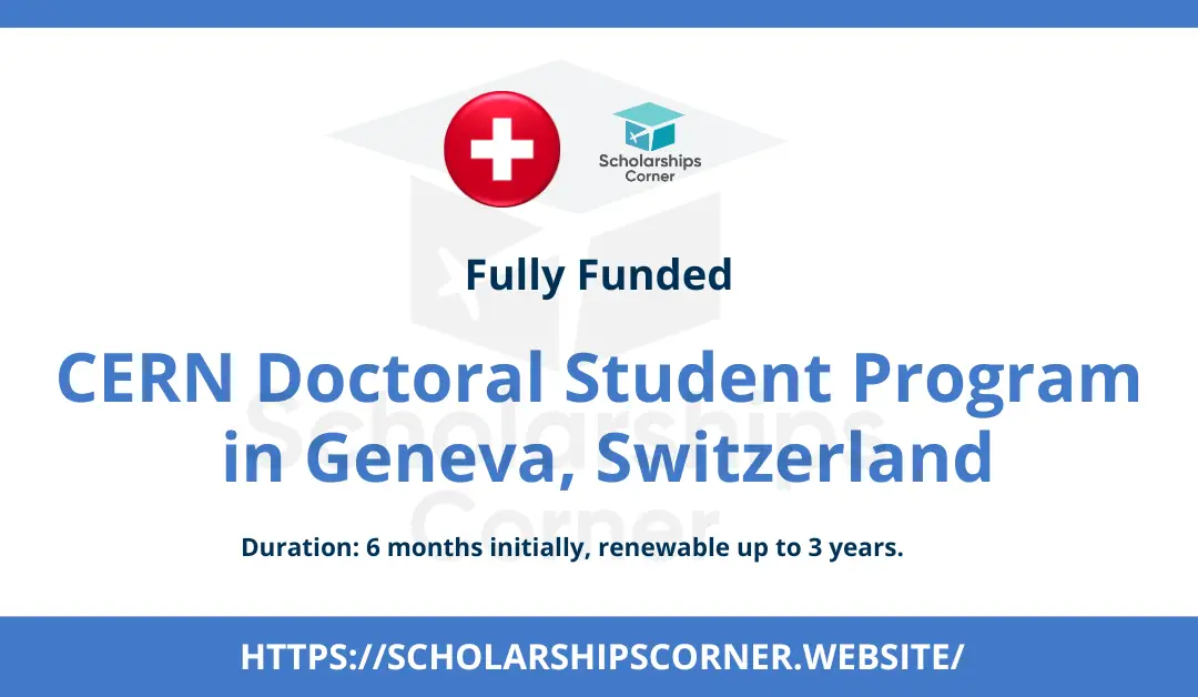 CERN Doctoral Student Program 2024 in Geneva, Switzerland | Fully Funded