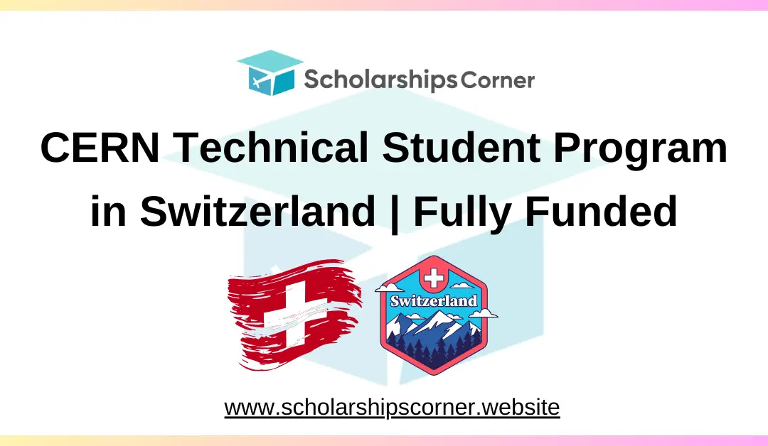 CERN Technical Student Program 2025 in Switzerland | Fully Funded