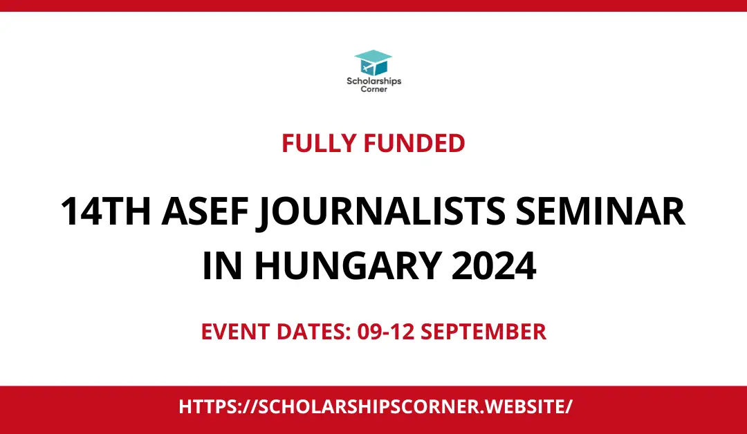 14th ASEF Journalists Seminar in Hungary 2024 | Fully Funded