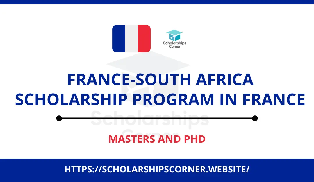 France-South Africa Scholarship Program 2024-25 | Study in France