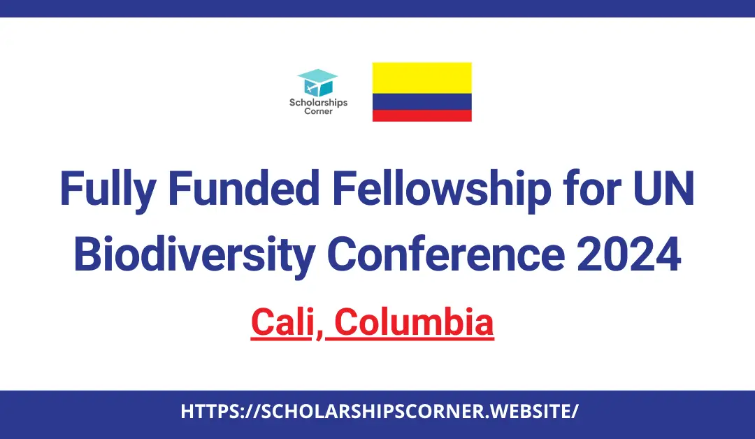Fully Funded Fellowship for UN Biodiversity Conference in Columbia