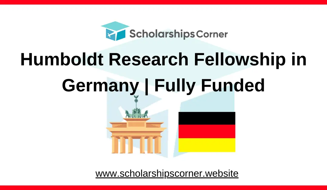 Humboldt Research Fellowship 2025-26 in Germany | Fully Funded