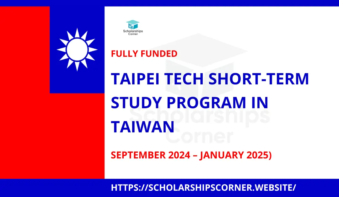 TAIPEI Tech Short-Term Study Program 2024 in Taiwan l Fully Funded