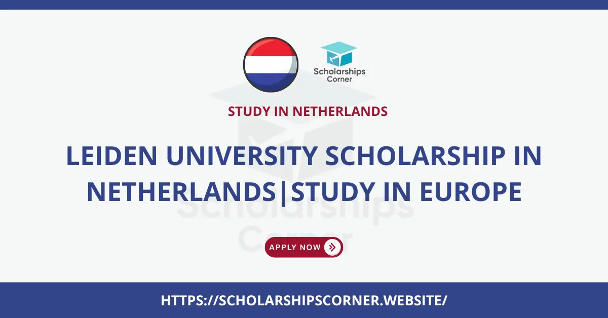 Leiden University Scholarship, netherlands scholarships, europe scholarship