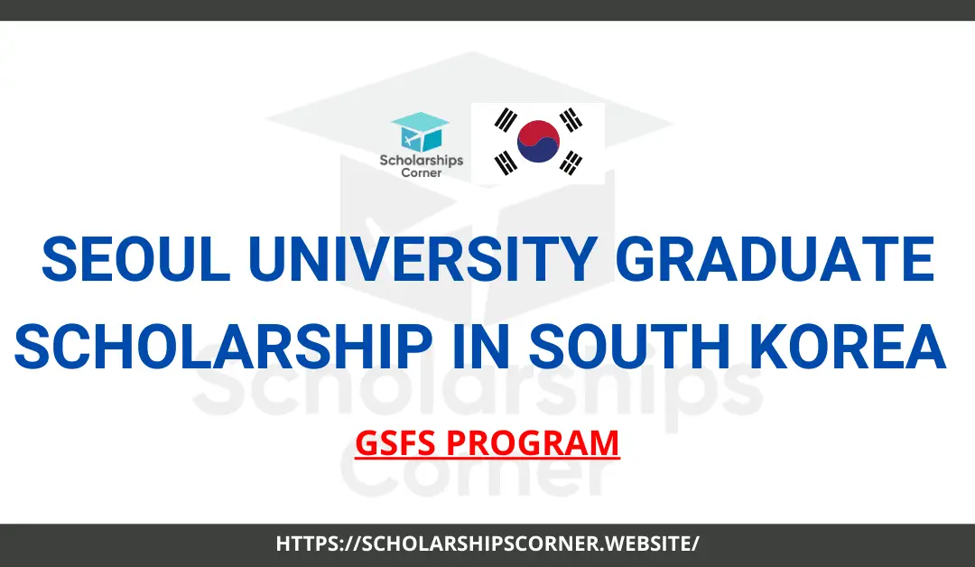 Seoul University Graduate Scholarship in South Korea 2024 | GSFS Program
