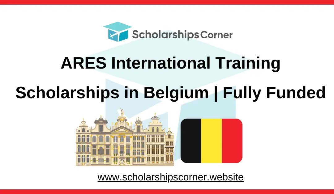 ARES International Training Scholarships in Belgium | Fully Funded | Belgian Government Scholarships