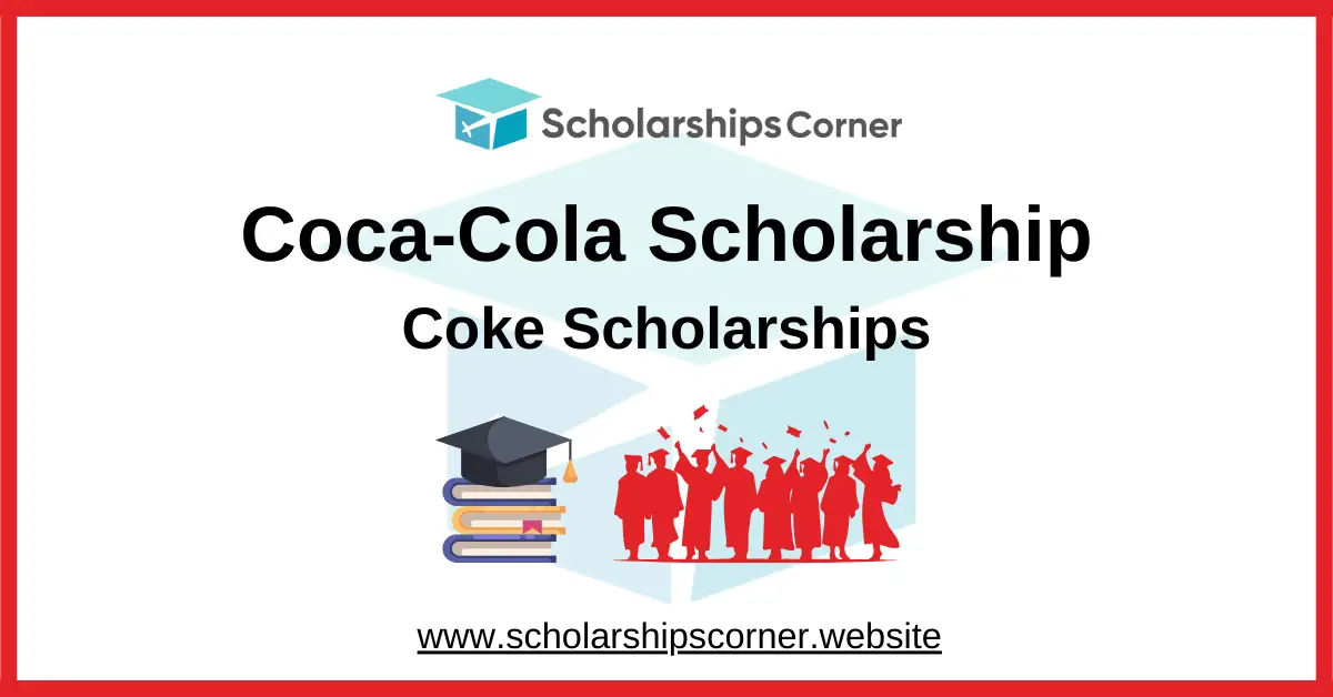 coca cola scholarships, coke scholarships, high school scholarship