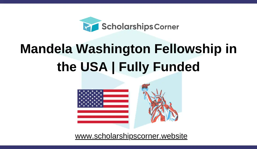 Mandela Washington Fellowship 2025 in the USA | Fully Funded