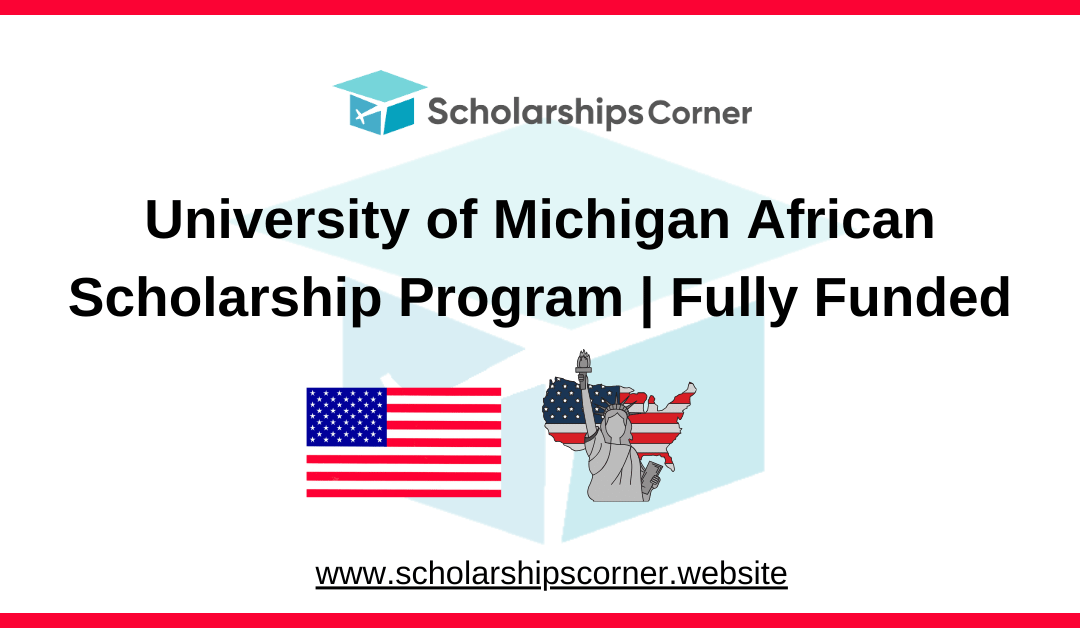 University of Michigan African Scholarship Program | Fully Funded