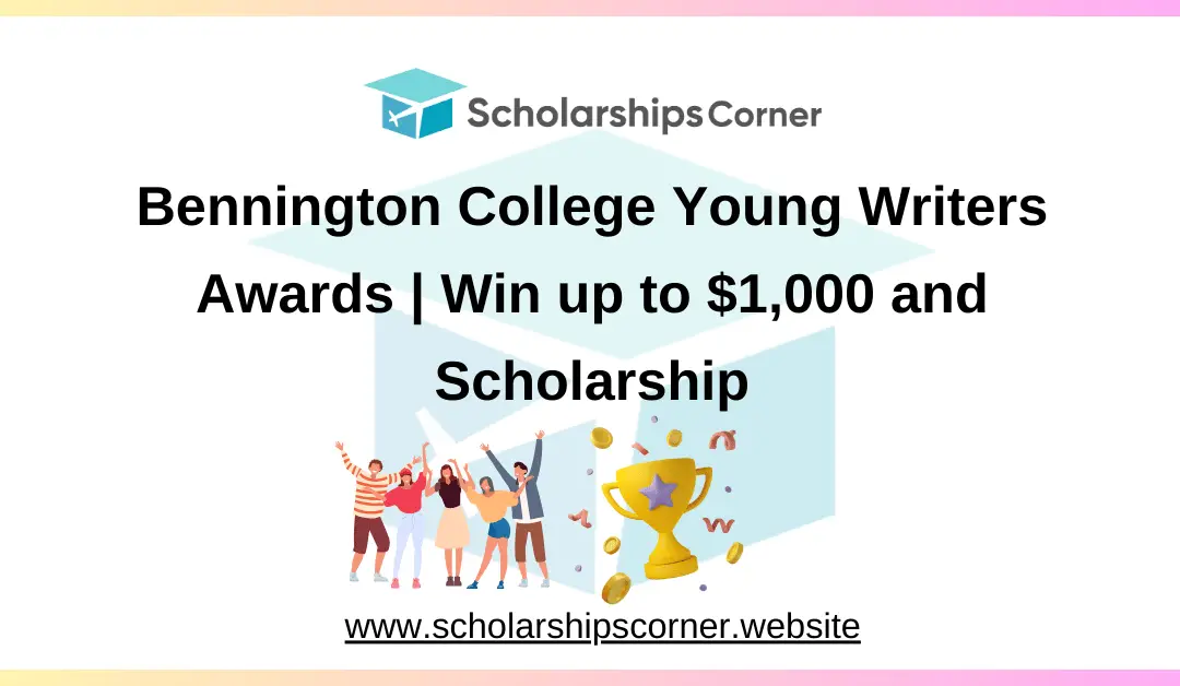 Bennington College Young Writers Awards 2024-25 | Win up to $1,000 and Scholarship