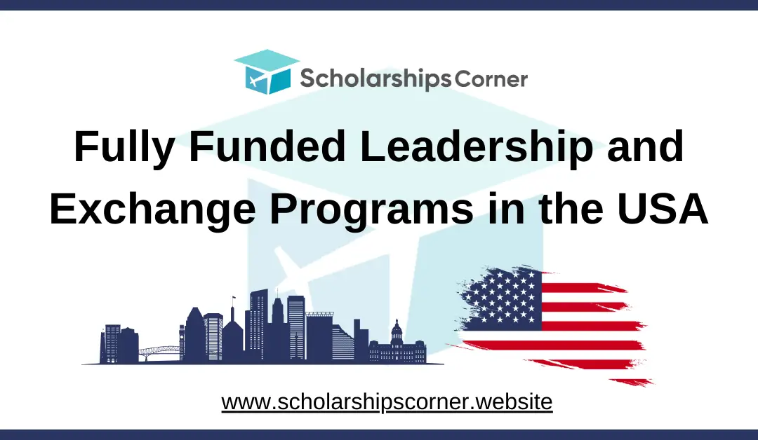 Top Fully Funded Leadership and Exchange Programs in the USA 2025