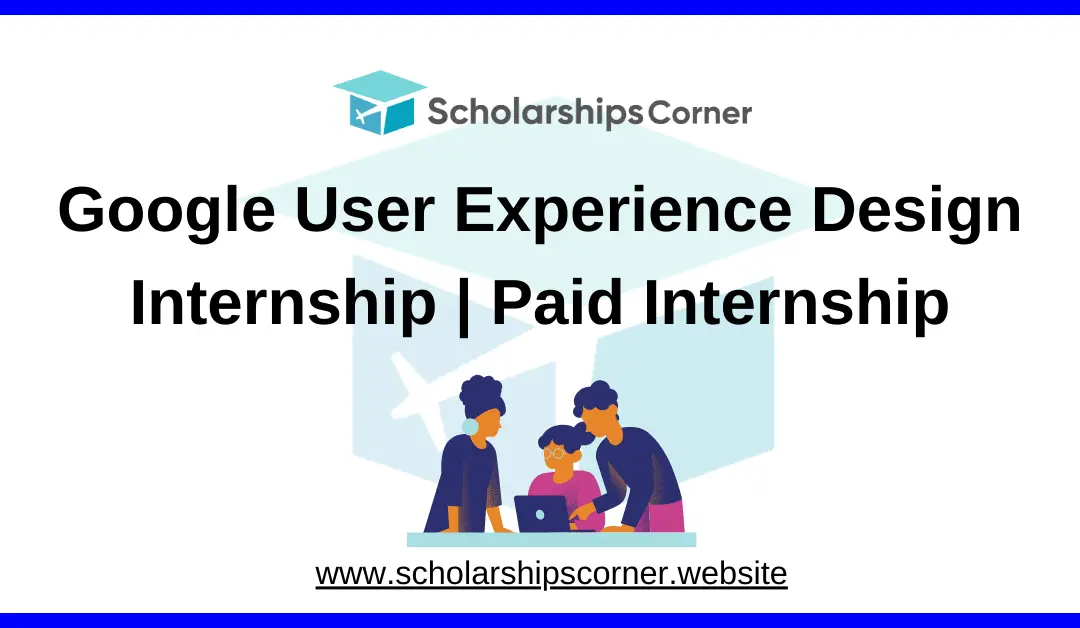 Google User Experience Design Internship 2025 | Paid Internship