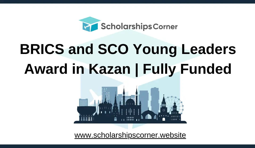 BRICS and SCO Young Leaders Award 2024 in Kazan | Fully Funded