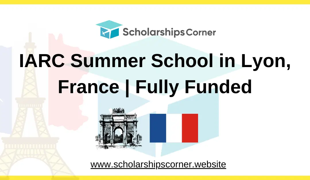 IARC Summer School 2025 in Lyon, France | Fully Funded