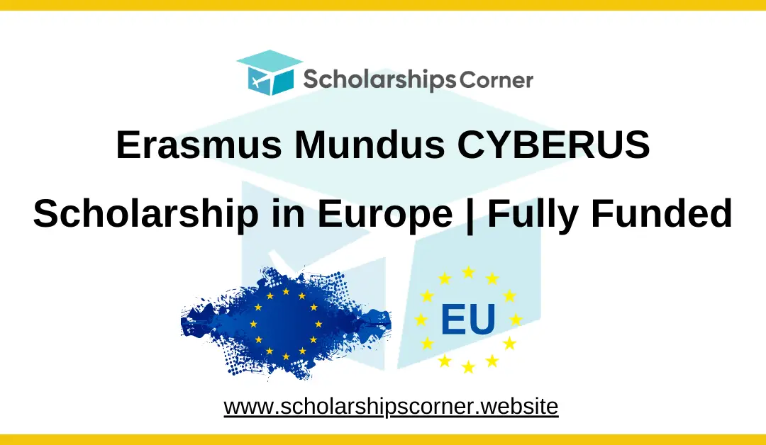 Erasmus Mundus CYBERUS Scholarship 2025 | Fully Funded