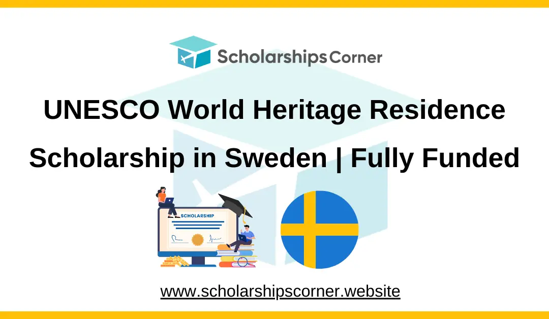 UNESCO World Heritage Residence Scholarship 2025 in Sweden | Fully Funded