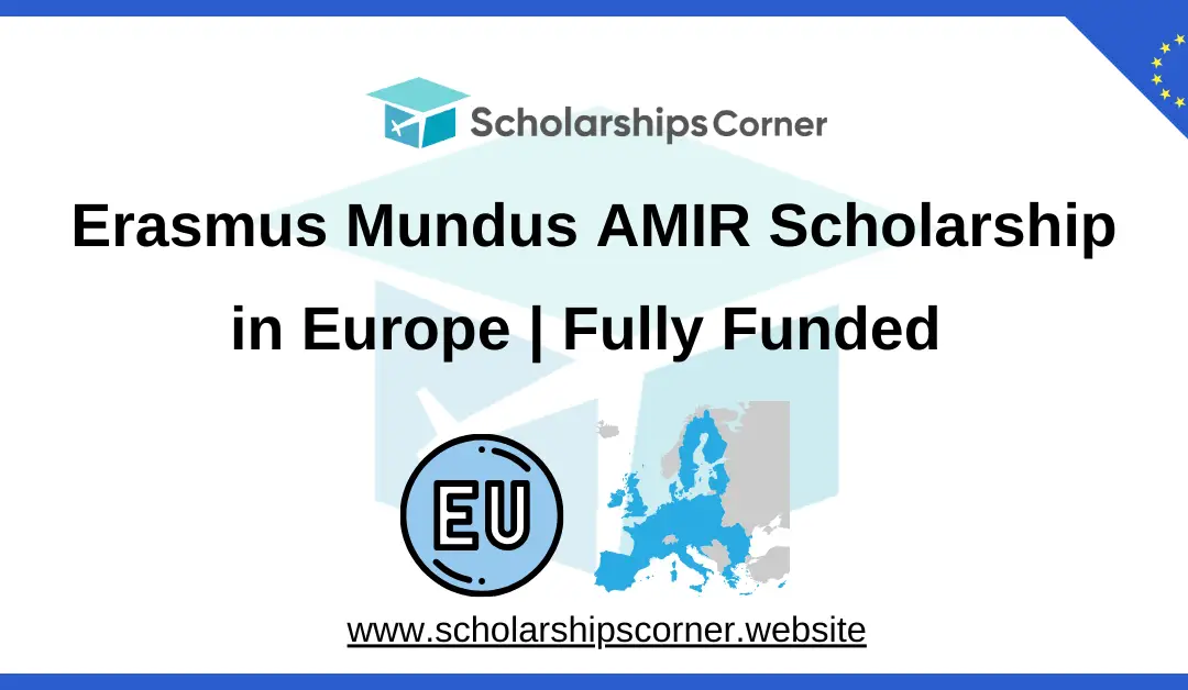 Erasmus Mundus AMIR Scholarship 2025/27 | Fully Funded