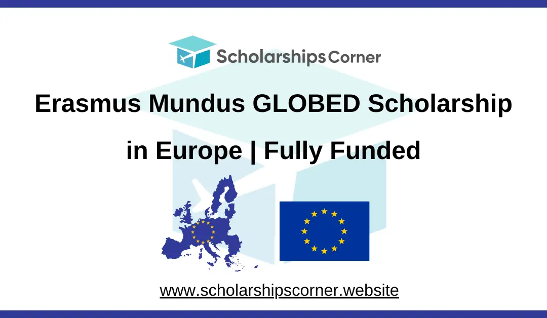 Erasmus Mundus GLOBED Scholarship 2025-27 | Fully Funded