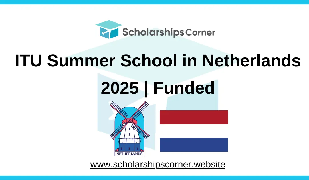 ITU Summer School in Netherlands 2025 | Funded