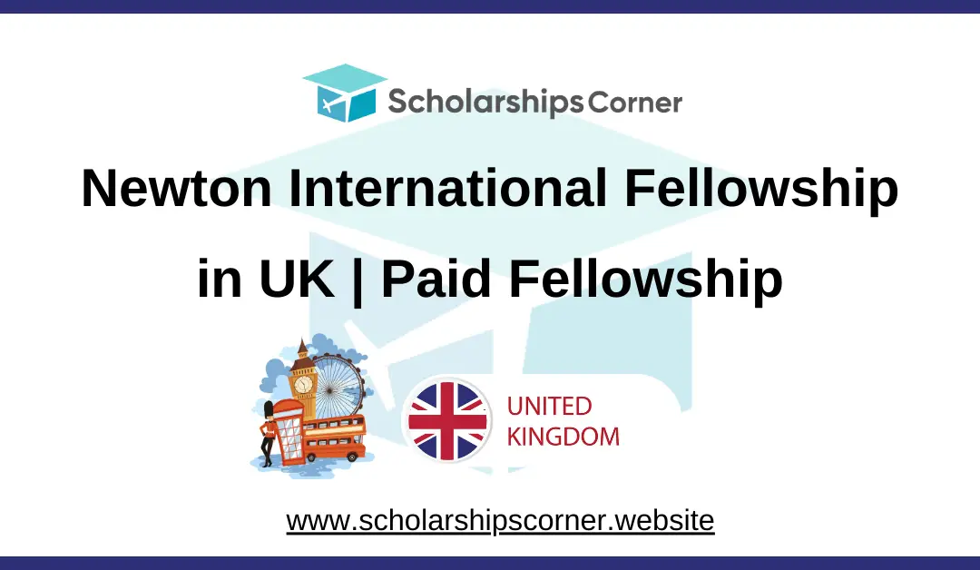 Newton International Fellowship in UK 2025 | Paid Fellowship