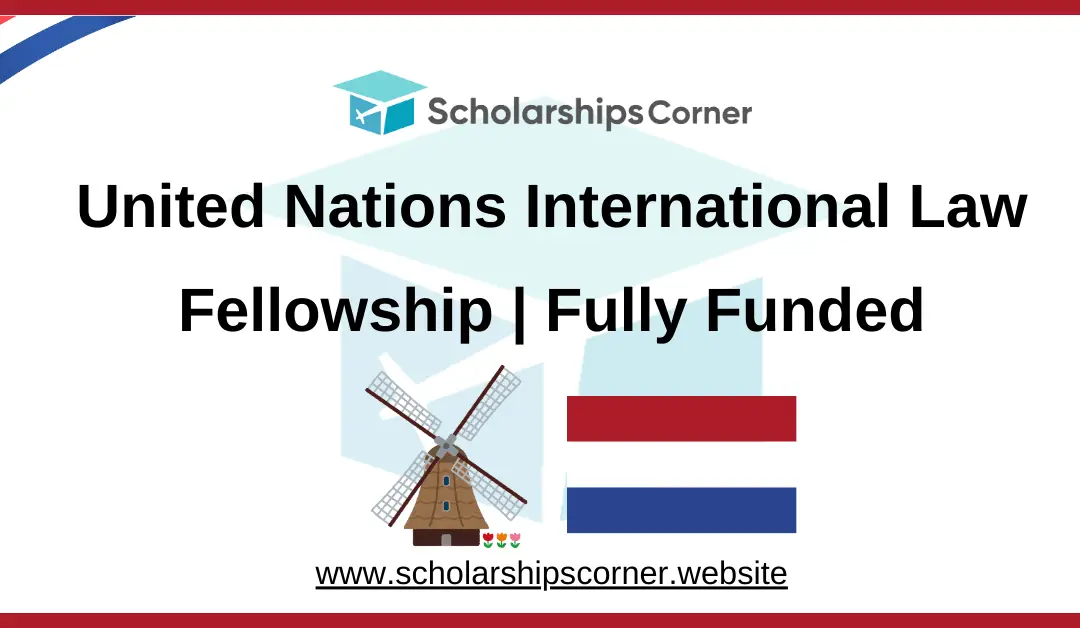 United Nations International Law Fellowship 2025 | Fully Funded