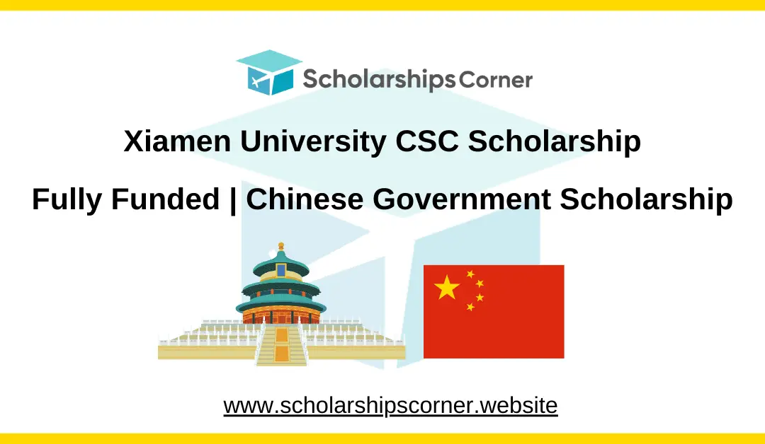 Xiamen University CSC Scholarship 2025 | Fully Funded | Chinese Government Scholarship